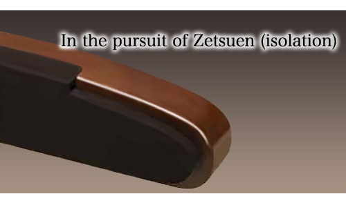 In the pursuit of Zetsuen (isolation) 